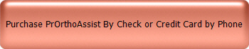 Purchase PrOrthoAssist By Check or Credit Card by Phone